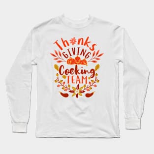 Thanksgiving Cooking Team Family Fun Long Sleeve T-Shirt